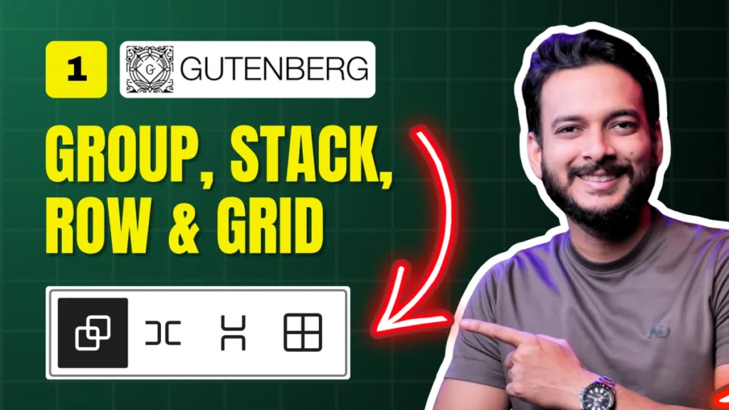 Importance of Gutenberg Group, Row, Stack, Grid and how it works
